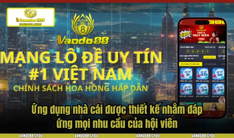 tai app vando88 2 Ứng dụng nhà cái được thiết kế nhằm đáp ứng mọi nhu cầu của hội viên